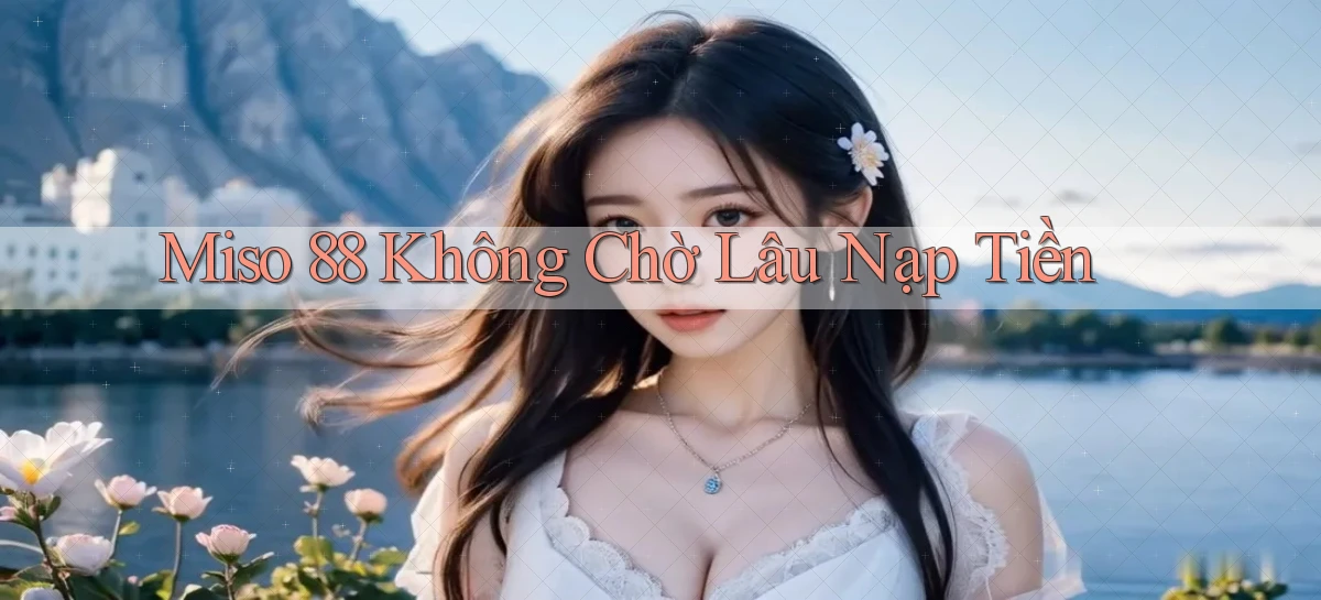 miso 88   App Chính Hãng Cho Truy Cập Cả Ngày