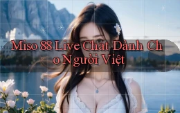 miso 88 live chat dành cho người việt