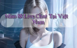 miso 88 live chat tại việt nam