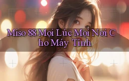 miso 88 mọi lúc mọi nơi cho máy tính