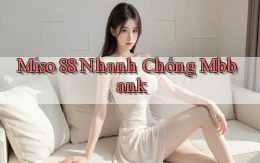 miso 88 nhanh chóng mbbank