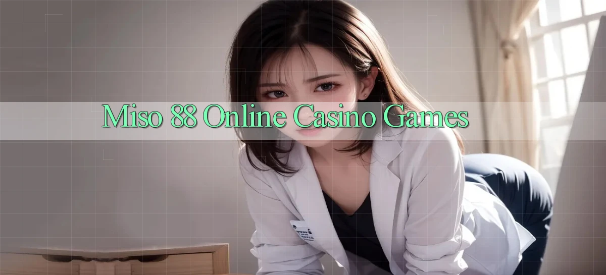 miso 88 Online Casino Games