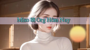 miso 88 org hôm nay