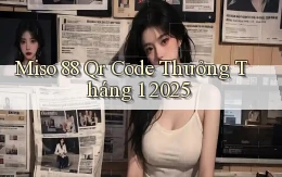 miso 88 qr code thưởng tháng 1 2025