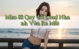 miso 88 quy đổi load nhanh vừa ra mắt