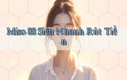 miso 88 siêu nhanh rút tiền