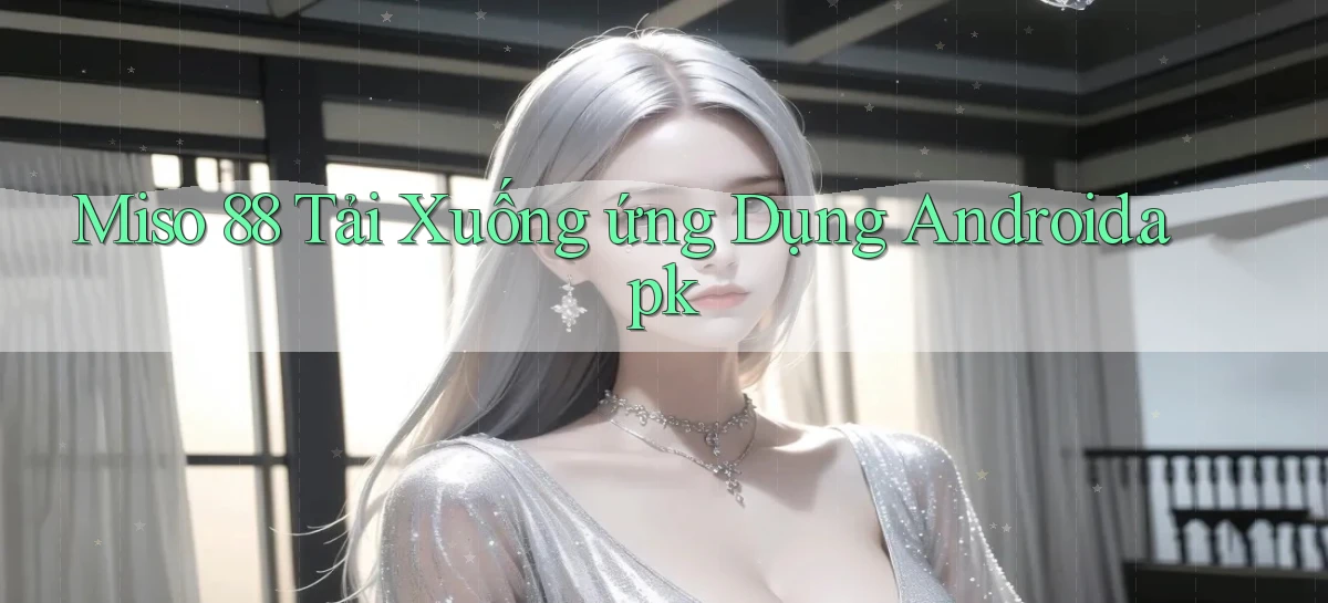 miso 88 Tải xuống ứng dụng Android.apk