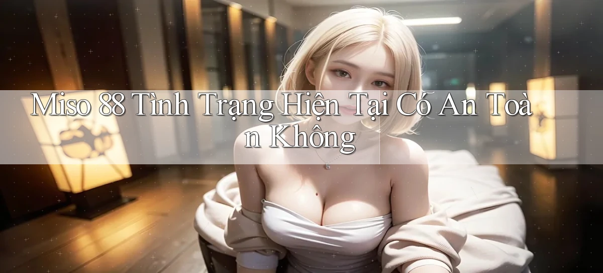 miso 88   App Chính Hãng Cho Truy Cập Cả Ngày