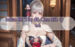 miso 88 tốc độ cao đổi quà