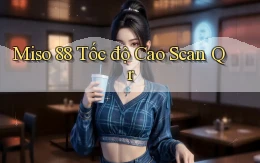 miso 88 tốc độ cao scan qr