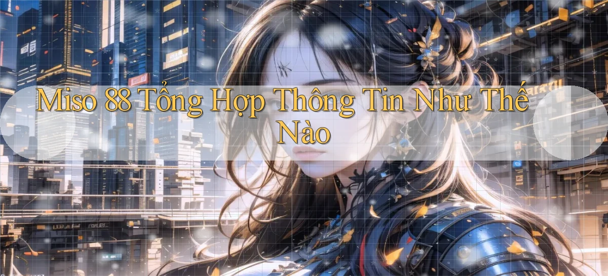 miso 88   App Chính Hãng Cho Truy Cập Cả Ngày