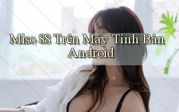 miso 88 trên máy tính bản android