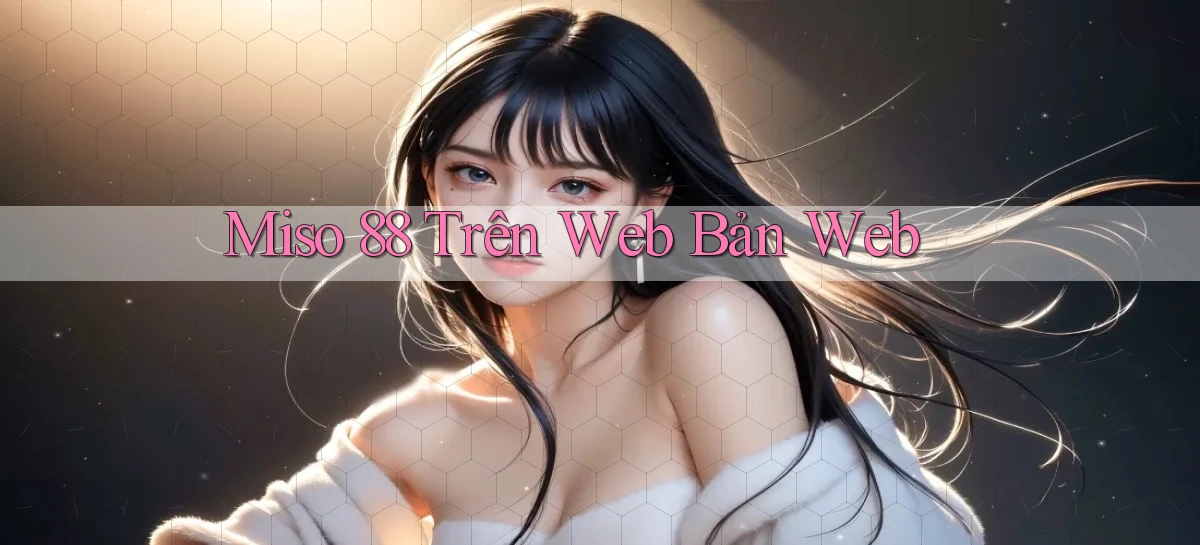 miso 88 trên web bản web