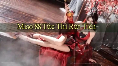 miso 88 tức thì rút tiền