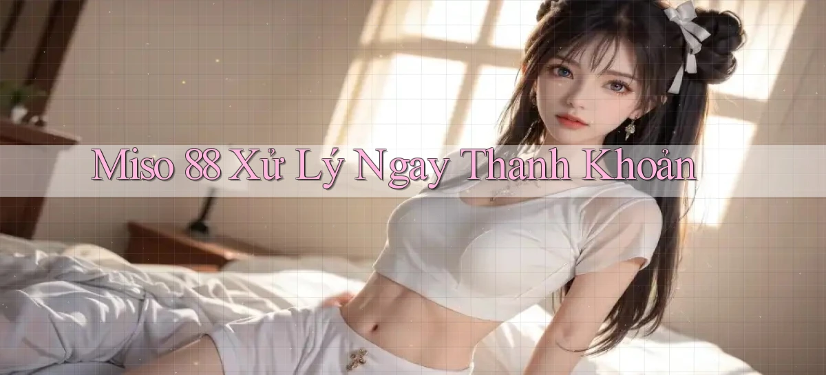 miso 88 xử lý ngay thanh khoản