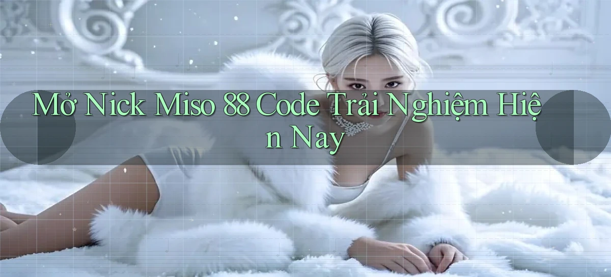 miso 88   App Chính Hãng Cho Truy Cập Cả Ngày