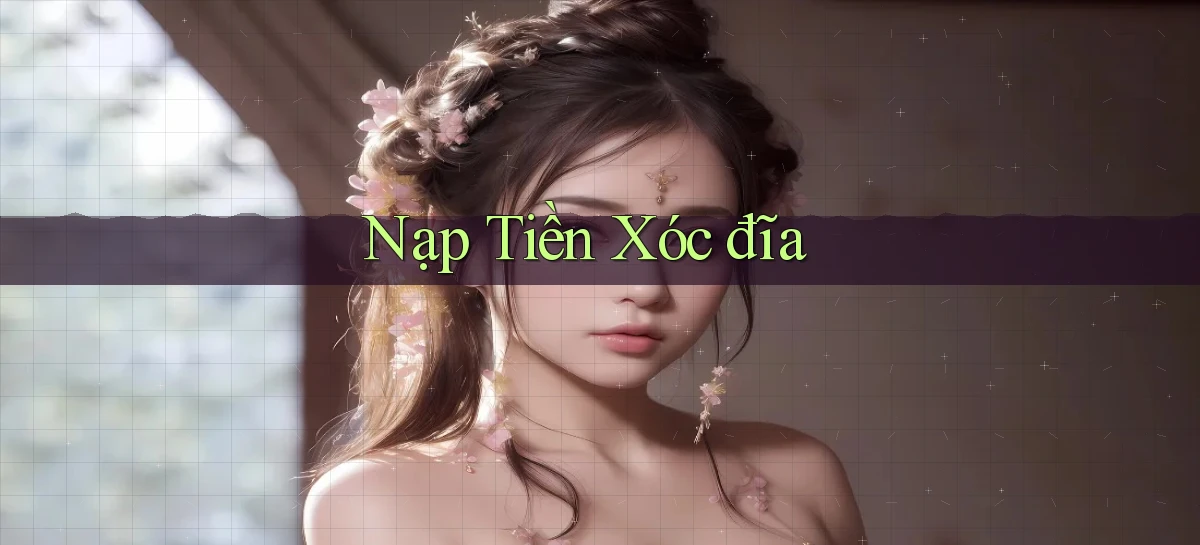 Nạp tiền Xóc đĩa
