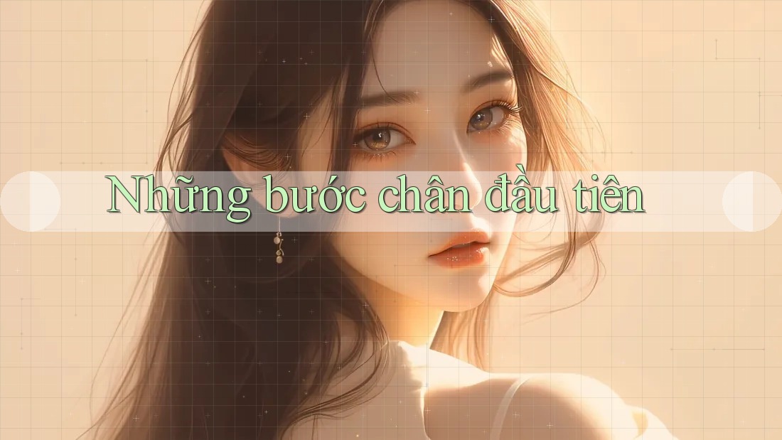 Những Bước Chân Đầu Tiên Những Bước Chân Đầu Tiên