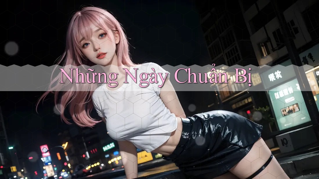 Những Ngày Chuẩn Bị Những Ngày Chuẩn Bị