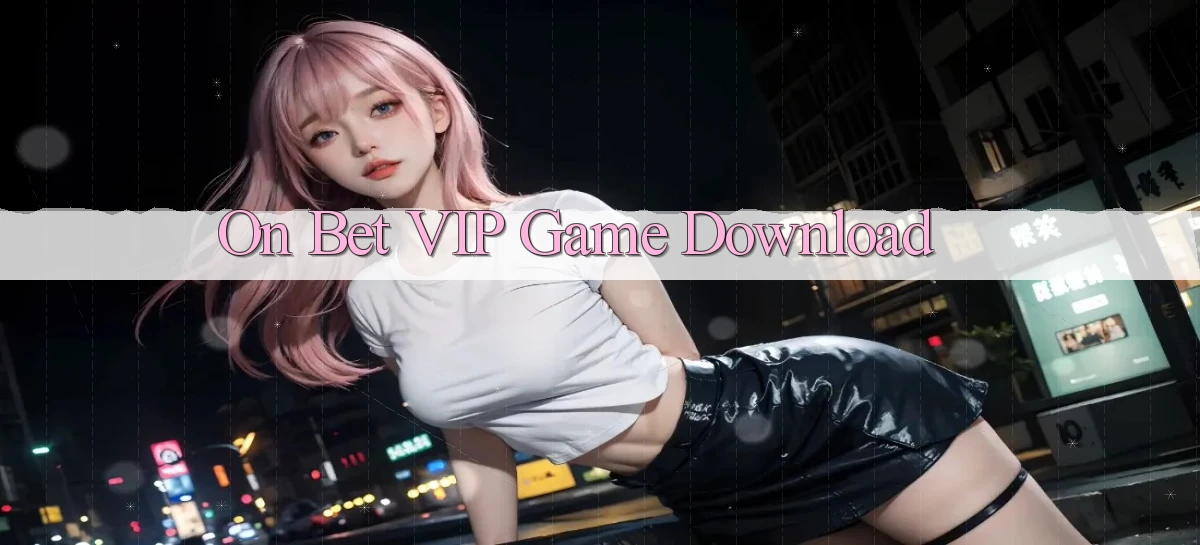 on bet VIP Game Download