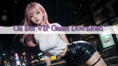 on bet VIP Game Download