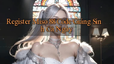 register miso 88 code giáng sinh cả ngày