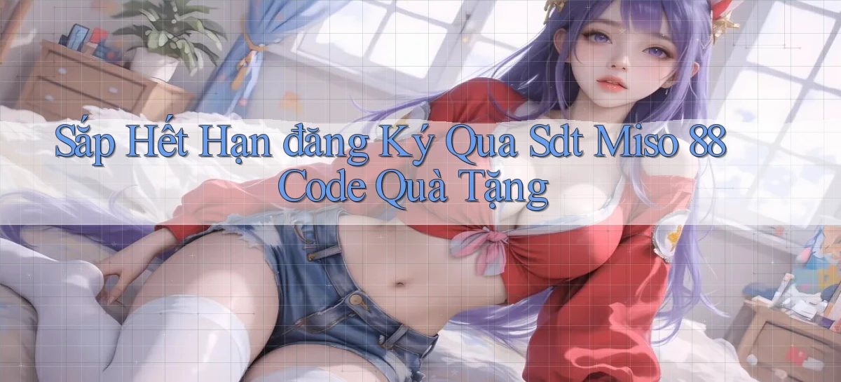 miso 88   App Chính Hãng Cho Truy Cập Cả Ngày