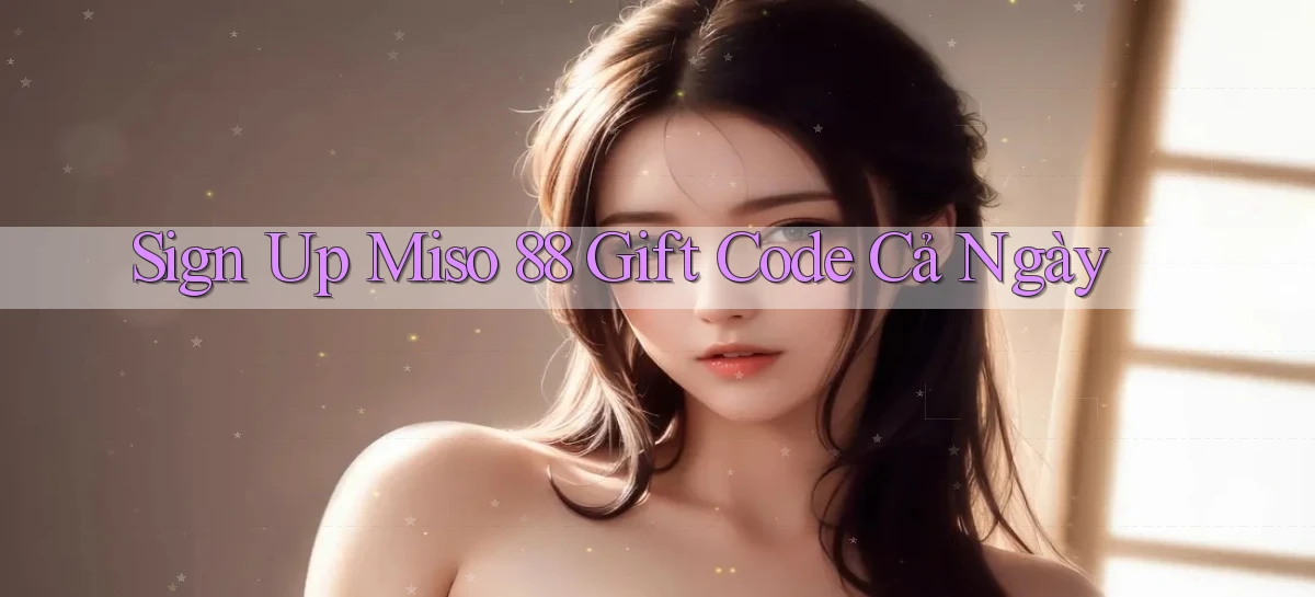 miso 88   App Chính Hãng Cho Truy Cập Cả Ngày