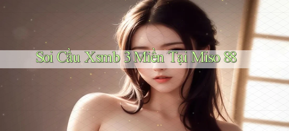 soi cầu xsmb 3 miền tại miso 88