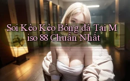 soi kèo kèo bóng đá tại miso 88 chuẩn nhất