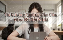 tải không quảng cáo của miso 88 mới nhất