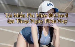 tải miễn phí miso 88 cho điện thoại ngày hôm nay