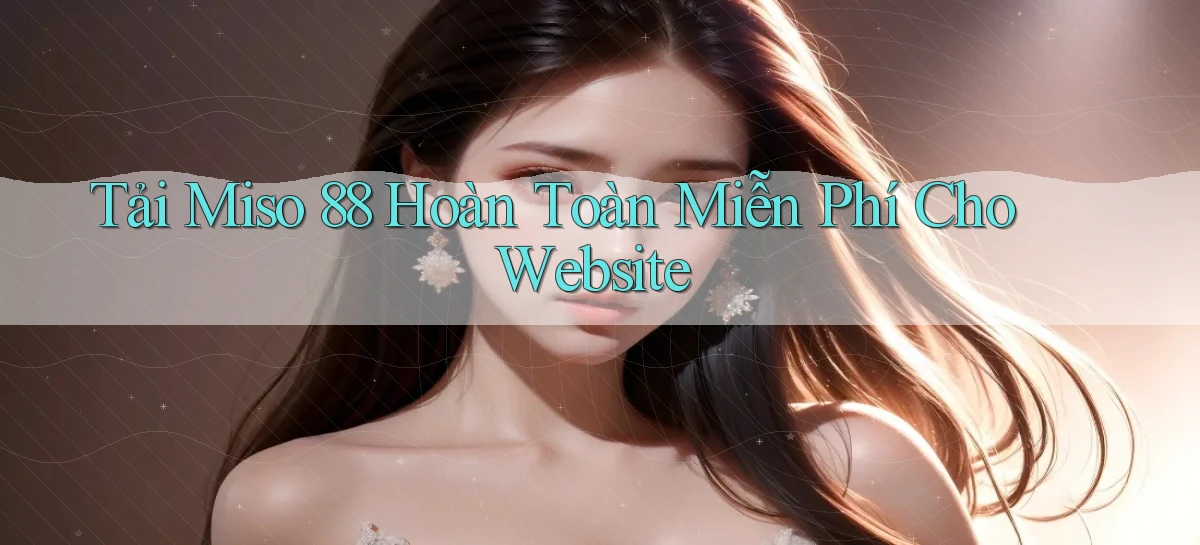 tải miso 88 hoàn toàn miễn phí cho website