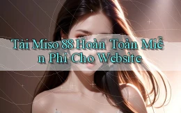 tải miso 88 hoàn toàn miễn phí cho website