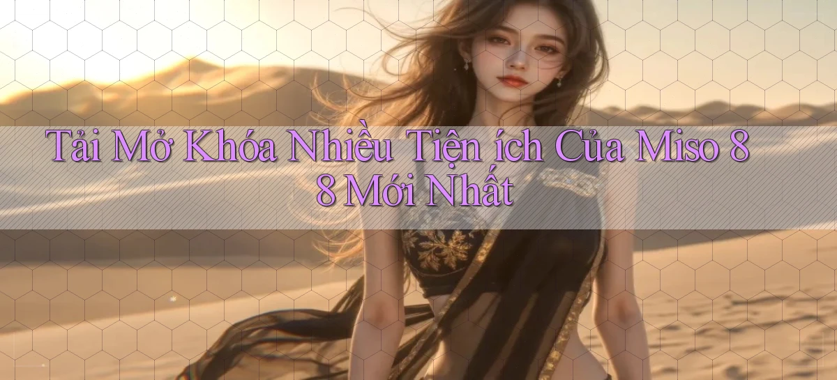 tải mở khóa nhiều tiện ích của miso 88 mới nhất