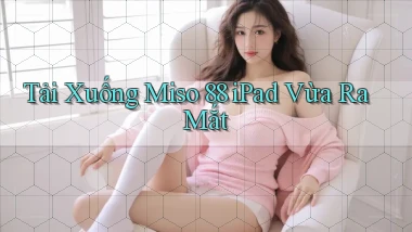 tải xuống miso 88 ipad vừa ra mắt