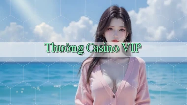 Thưởng Casino VIP