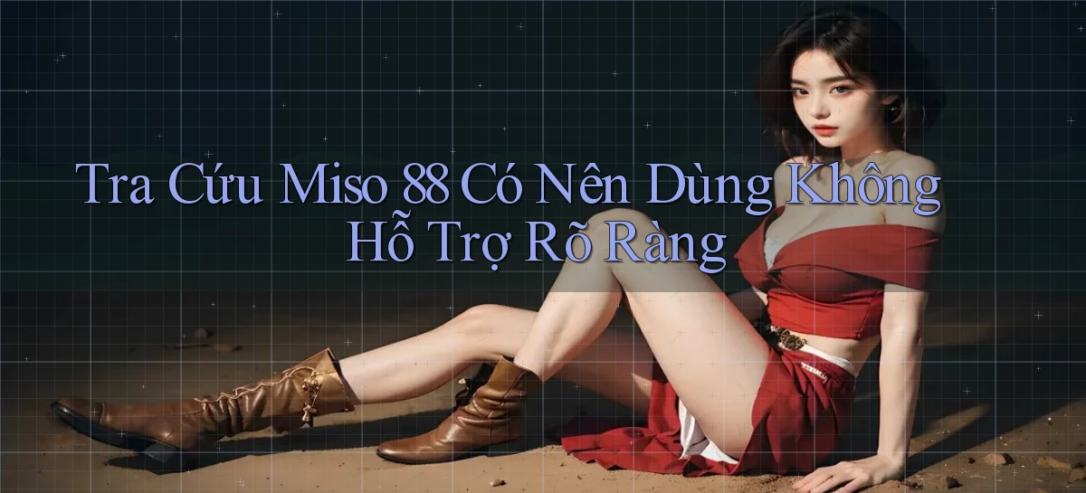miso 88   App Chính Hãng Cho Truy Cập Cả Ngày