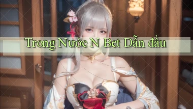 trong nước n bet dẫn đầu