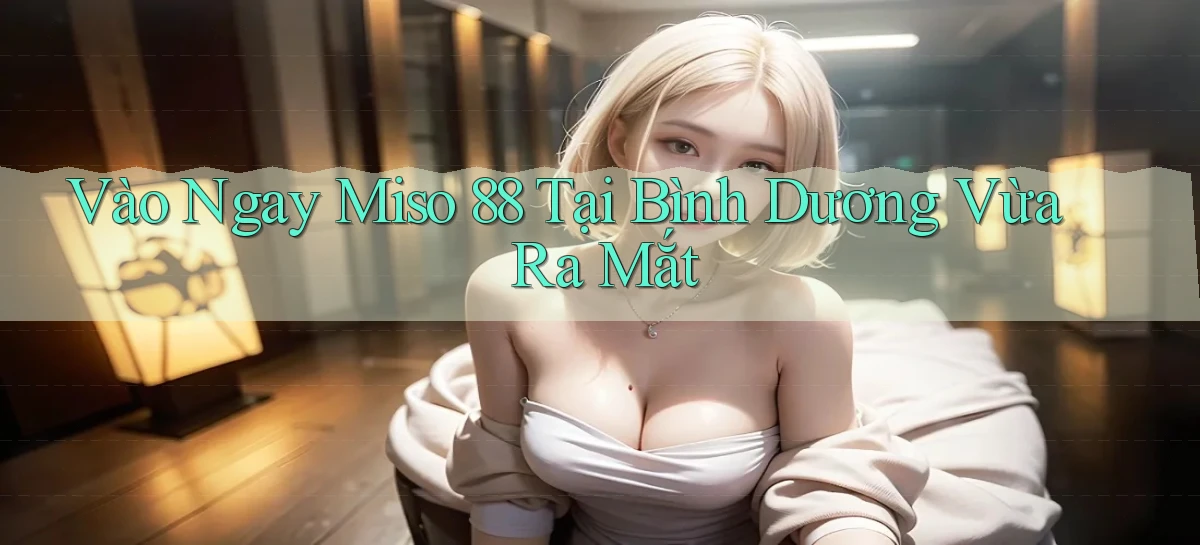 miso 88   App Chính Hãng Cho Truy Cập Cả Ngày