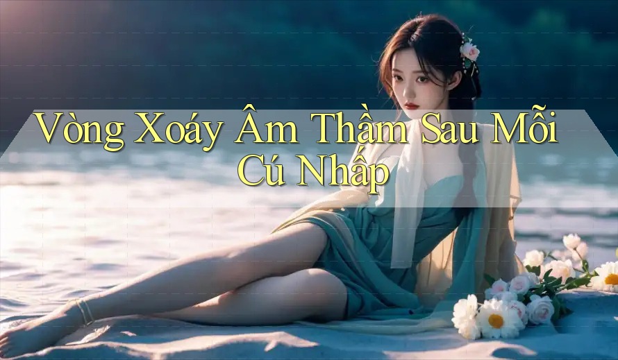 Vòng Xoáy Âm Thầm Sau Mỗi Cú Nhấp Vòng Xoáy Âm Thầm Sau Mỗi Cú Nhấp
