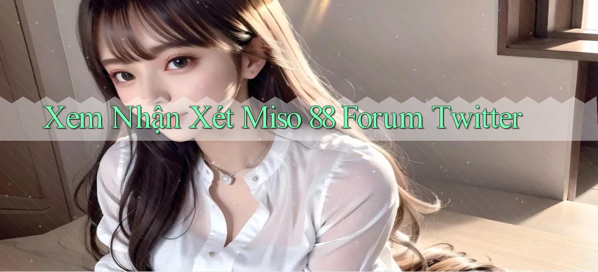 miso 88   App Chính Hãng Cho Truy Cập Cả Ngày